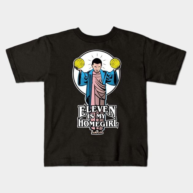 Eleven is my Homegirl Kids T-Shirt by Gimmickbydesign